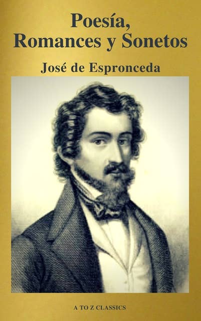 José de Espronceda : Poesía, Romances y Sonetos ( Clásicos de la literatura ) ( A to Z classics)