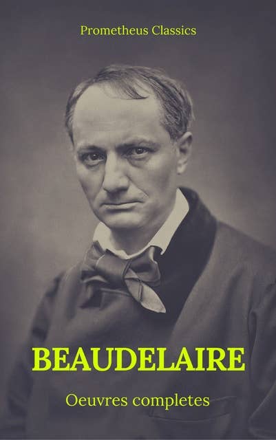 Charles Baudelaire Œuvres Complètes (Prometheus Classics)