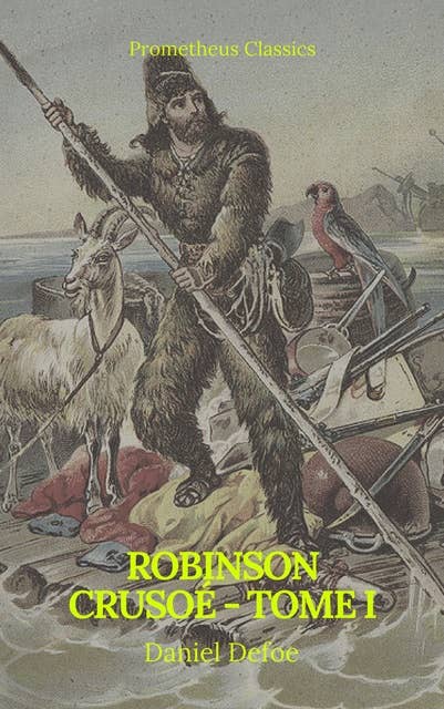 Robinson Crusoé - Tome I (Prometheus Classics)