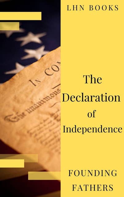The Declaration of Independence (Annotated): and United States Constitution with Bill of Rights and all Amendments