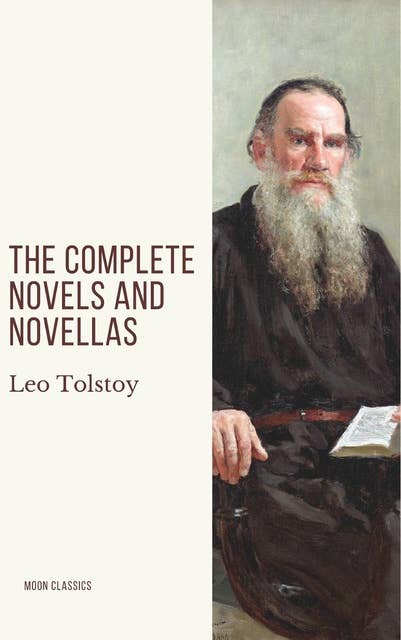 Cover for Leo Tolstoy: The Complete Novels and Novellas