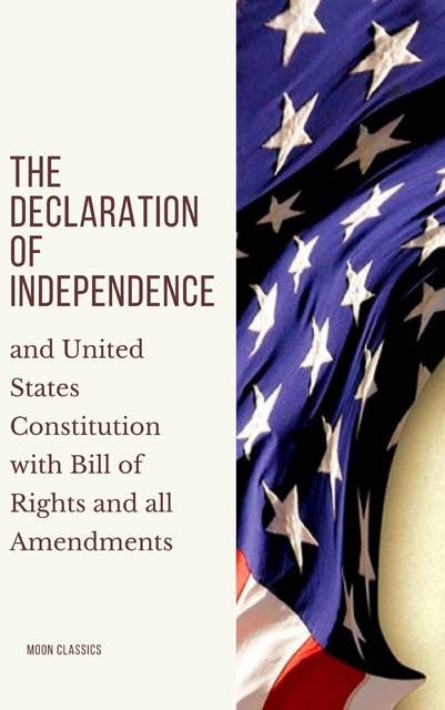 Cover for The Declaration of Independence: and United States Constitution with Bill of Rights and all Amendments