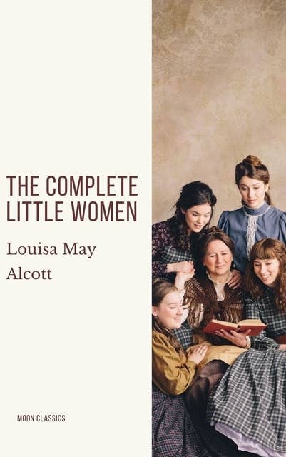 Cover for The Complete Little Women: Little Women, Good Wives, Little Men, Jo's Boys