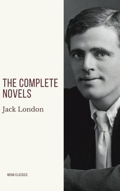 Jack London: The Complete Novels