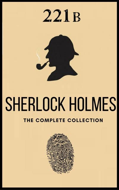 The Complete Sherlock Holmes: Volumes 1-4