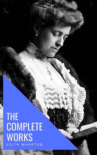 Edith Wharton: The Complete Works