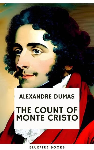 The Count of Monte Cristo: An Epic Tale of Revenge and Redemption eBook
