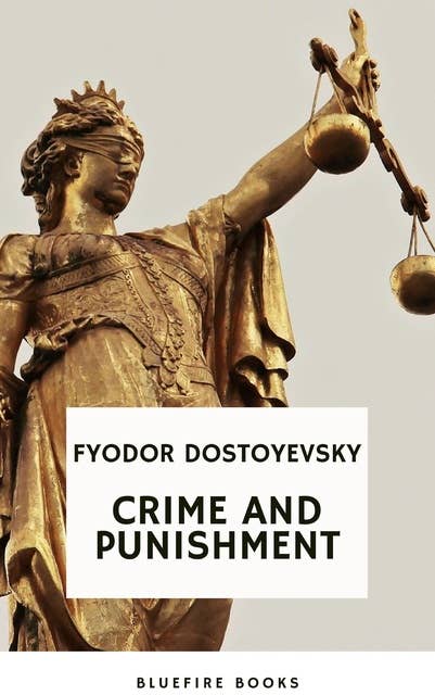 Crime and Punishment: Dostoevsky's Gripping Psychological Thriller and Profound Exploration of Guilt and Redemption (Russian Literary Classic)
