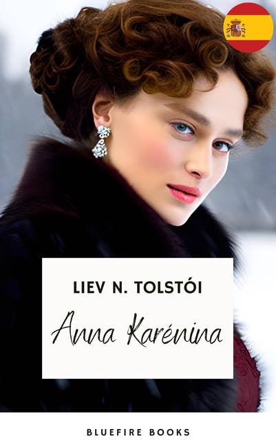 Anna Karéna: La Obra Maestra Inmortal de Leo Tolstoy sobre Amor y Sociedad