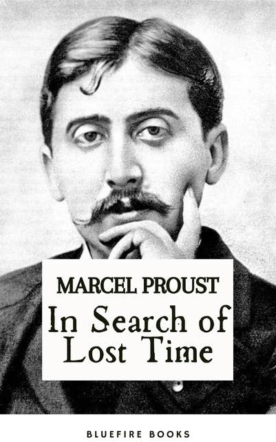 In Search of Lost Time: Marcel Proust's Epic Masterpiece - Seven-Volume Series, Kindle Edition