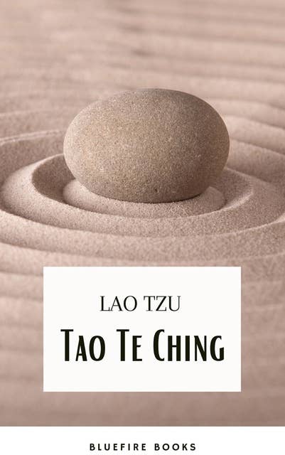Tao Te Ching: The Timeless Classic of Taoist Wisdom, by Lao Tzu