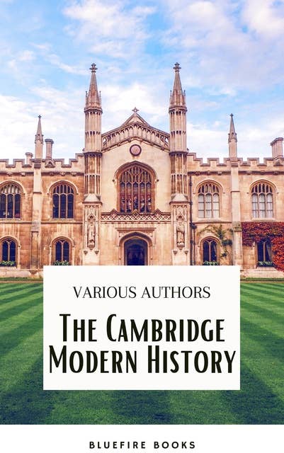 The Cambridge Modern History Collection: A Comprehensive Journey through Renaissance to the Age of Louis XIV