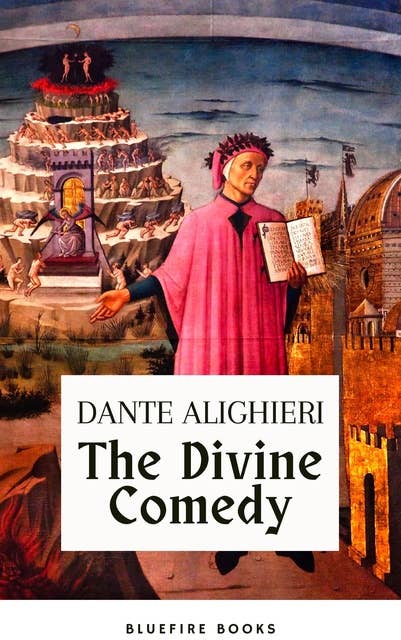 The Divine Comedy (Translated by Henry Wadsworth Longfellow with Active TOC, Free Audiobook): Dante's Masterpiece - A Journey Through the Afterlife