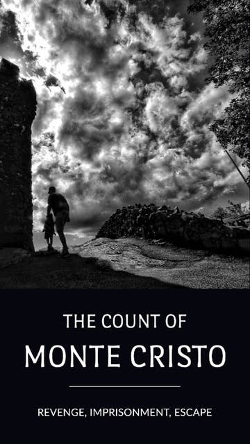 The Count of Monte Cristo: Vengeance Unleashed: Dive into Dumas' Masterpiece