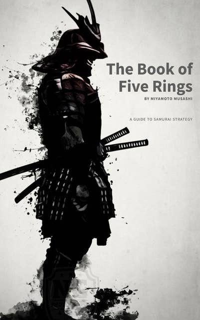 The Book of Five Rings: Mastering the Way of the Samurai