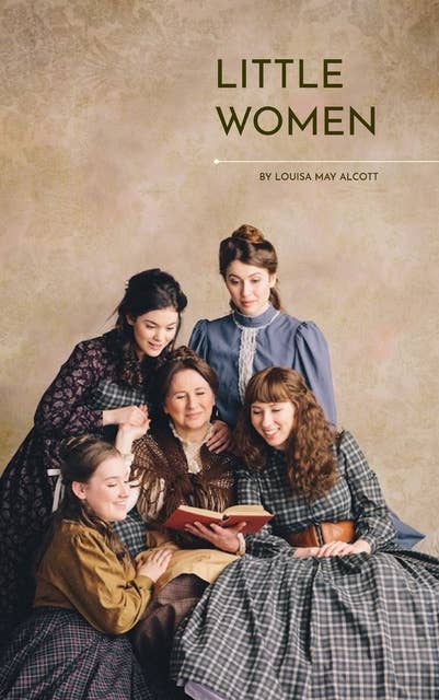 Little Women: The Heartfelt Chronicles of the March Sisters: Timeless Coming-of-Age Classic Novel by Louisa May Alcott – Kindle Edition