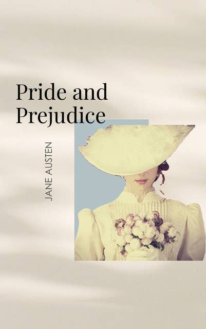 Pride and Prejudice: Jane Austen's Timeless Tale of Love and Mismatched Romances