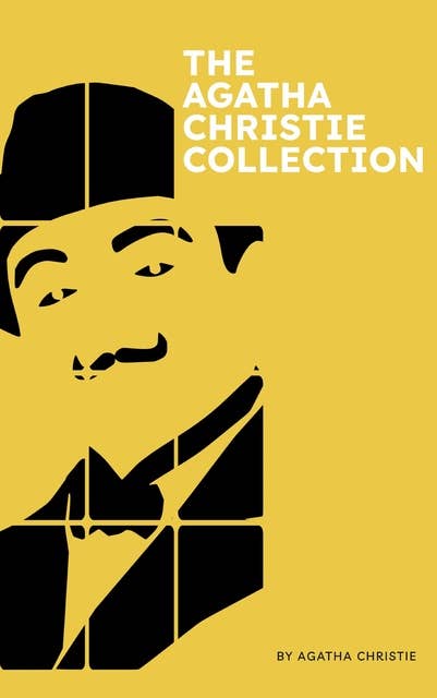 The Agatha Christie Collection: The Grand Dame of Crime's Masterpieces: Unravel the mysteries of the world's best-selling fiction writer.