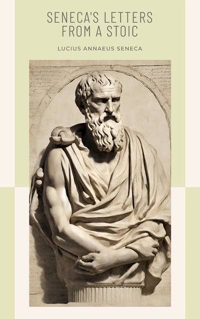 Seneca's Letters from a Stoic: A Journey Through Timeless Virtues