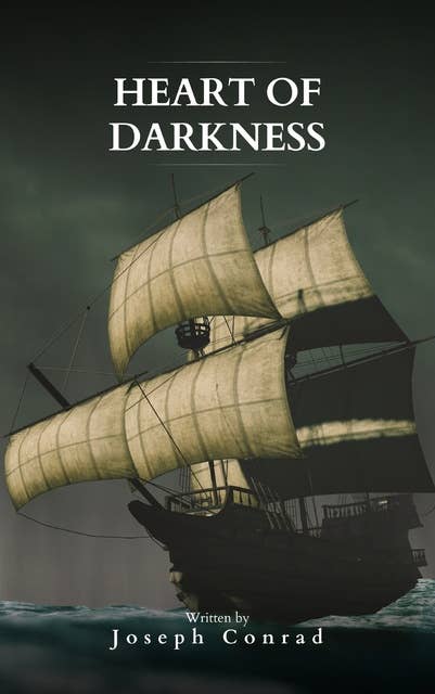 Heart Of Darkness: The Original 1899 Edition: A Journey into the Abyss of the Human Soul