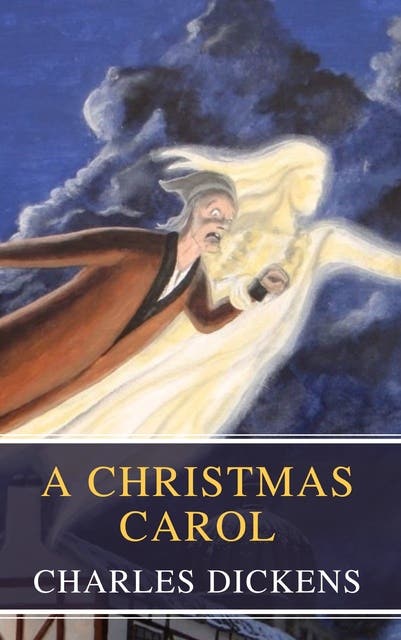A Christmas Carol: A Timeless Tale of Redemption and the True Spirit of Christmas - E-bok 
