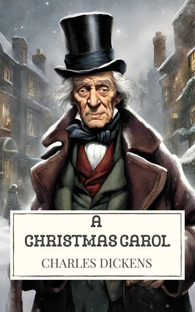 A Christmas Carol: A Timeless Tale of Redemption and Holiday Cheer