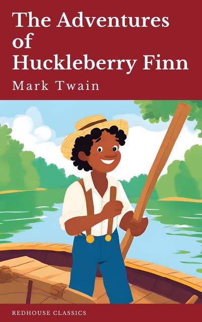 The Adventures of Huckleberry Finn: Mark Twain's Classic Adventure Reimagined