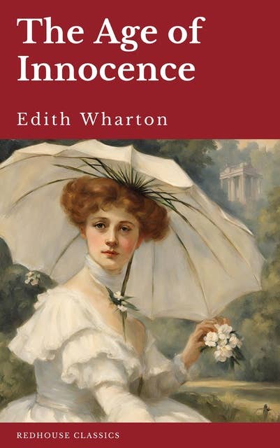 The Age of Innocence: Discover Love & Society in Wharton's Classic