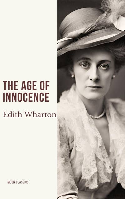 The Age of Innocence: Unveiling Innocence: A Timeless Journey Through Edith Wharton's Masterpiece
