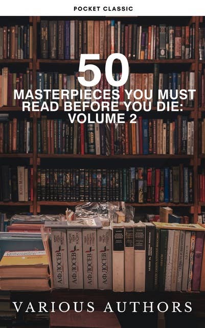 50 Masterpieces You Must Read Before You Die: Volume 2: Unleash Your Inner Bookworm