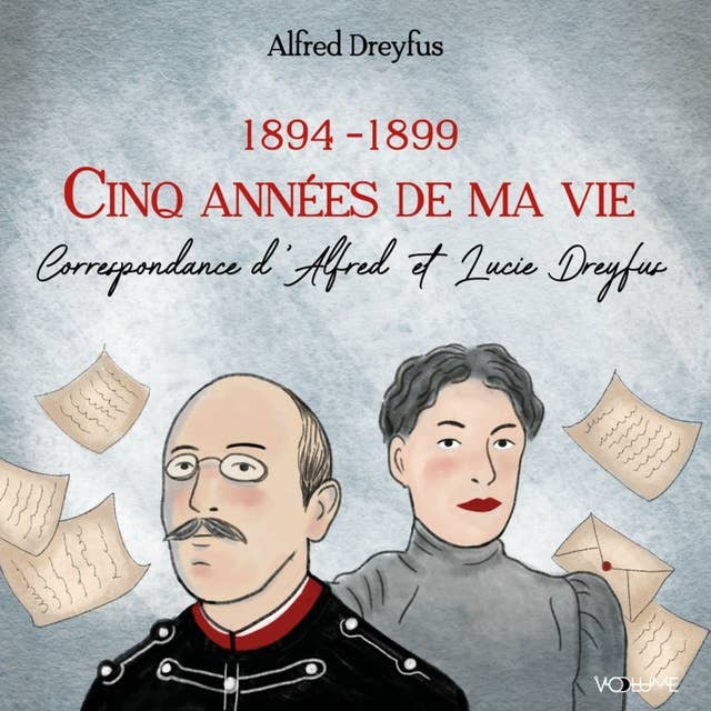 Cinq année de ma vie: Correspondance d'Alfred et Lucie Dreyfus (1894-1899)