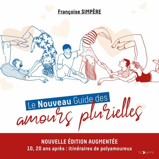 Le Nouveau Guide des amours plurielles: Édition augmentée : 10, 20 ans après, itinéraires de polyamoureux