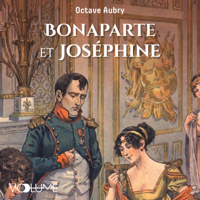 Bonaparte et Joséphine: Le roman de Napoléon