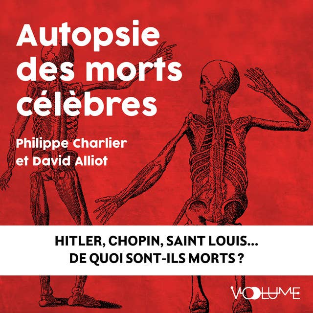 Autopsie des morts célèbres: Hitler, Chopin, Saint Louis... De quoi sont-ils morts ?
