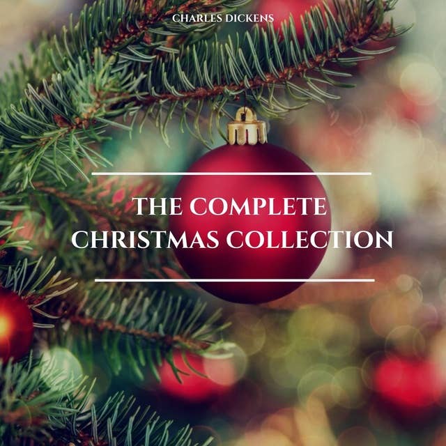 Charles Dickens: The Complete Christmas Collection