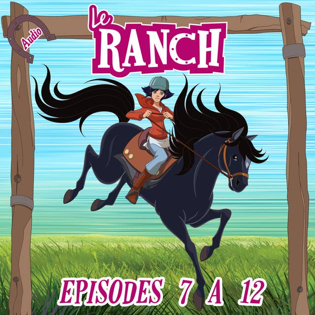 Le Ranch - Episodes 7 à 12