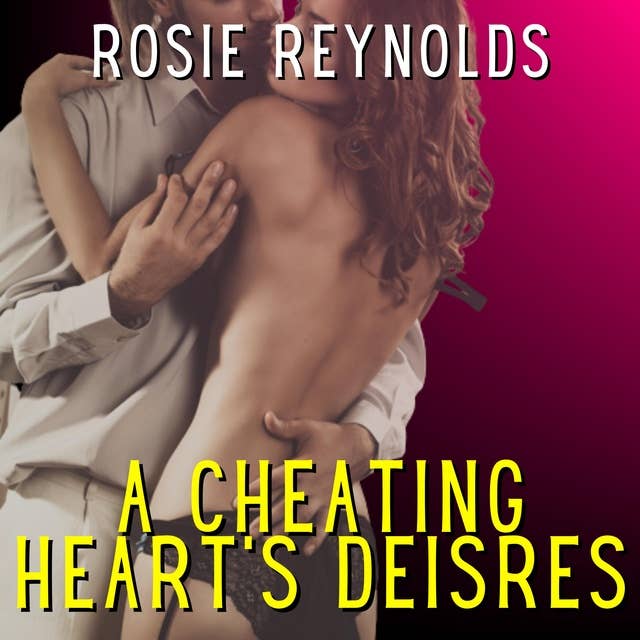 A Cheating Heart's Desires: A Wife's Tale of Infidelity