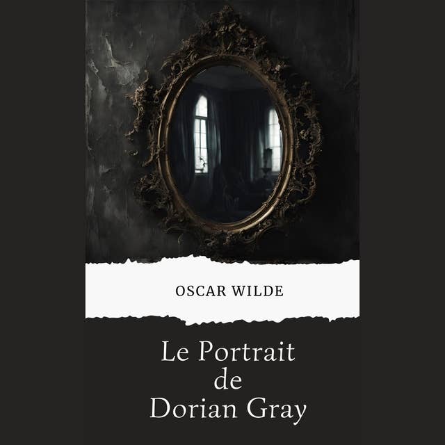 Le Portrait de Dorian Gray: (version française avec biographie de l'auteur)