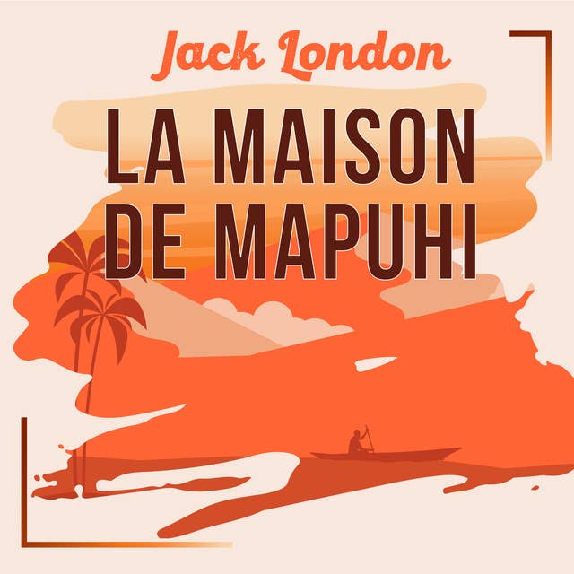 La Maison de Mapuhi, une nouvelle de Jack London