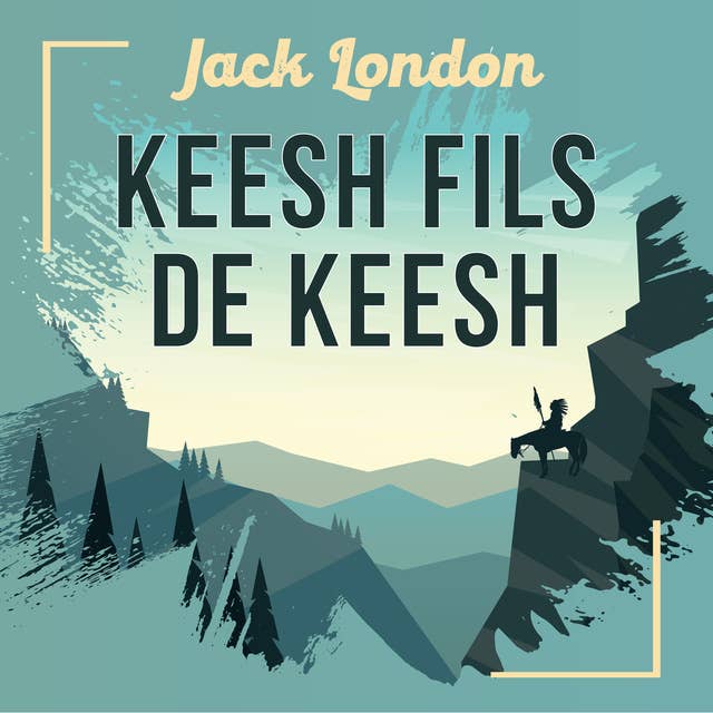 Keesh, fils de Keesh, une nouvelle de Jack London