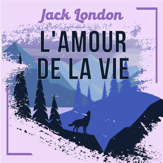 L'Amour de la Vie, une nouvelle de Jack London