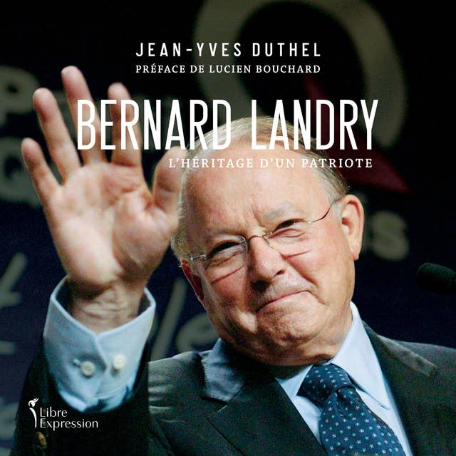 Bernard Landry: L'héritage d'un patriote