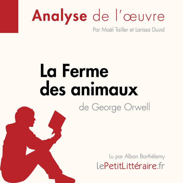 La Ferme des animaux de George Orwell (Analyse de l'oeuvre): Analyse complète et résumé détaillé de l'oeuvre