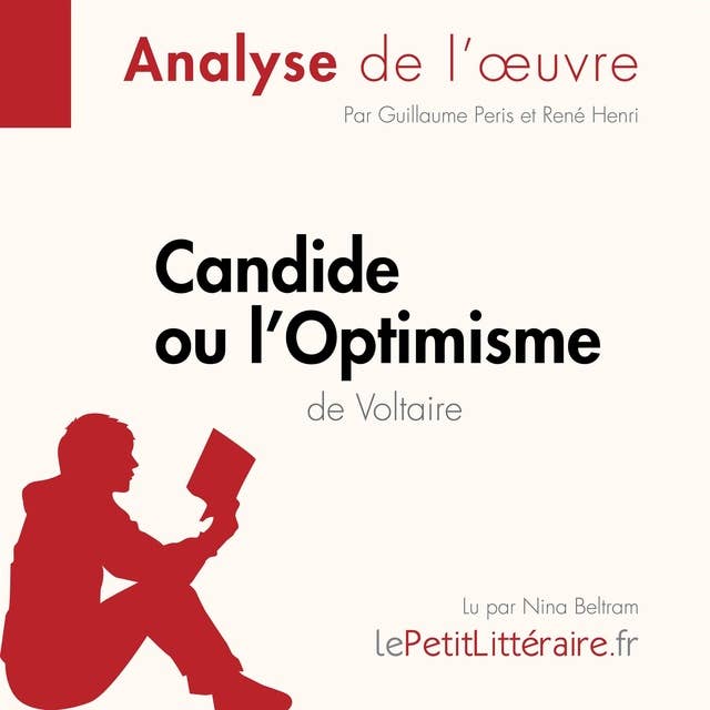 Candide ou l'Optimisme de Voltaire (Analyse de l'oeuvre): Analyse complète et résumé détaillé de l'oeuvre