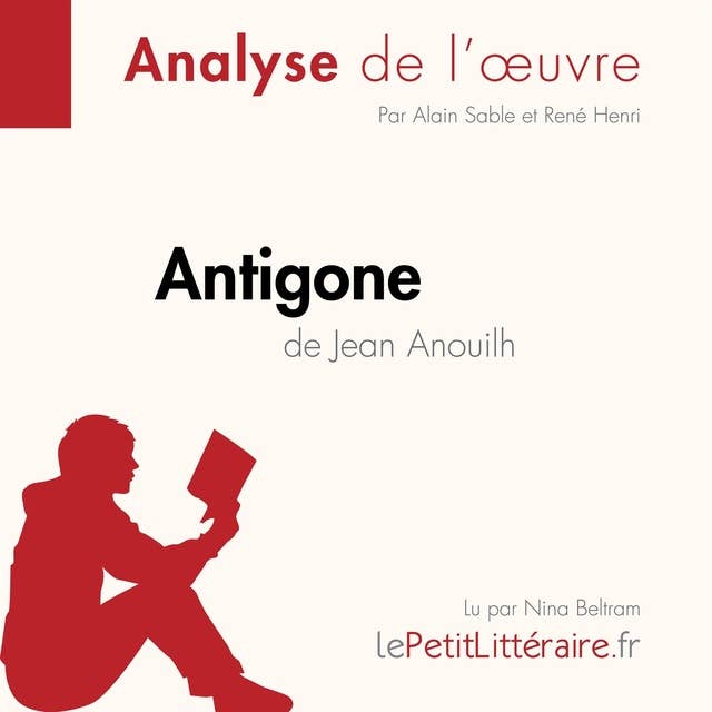 Antigone de Jean Anouilh (Analyse de l'œuvre): Analyse complète et résumé détaillé de l'oeuvre