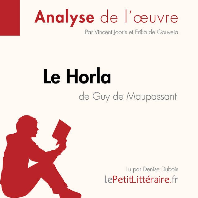 Le Horla de Guy de Maupassant (Analyse de l'oeuvre): Analyse complète et résumé détaillé de l'oeuvre