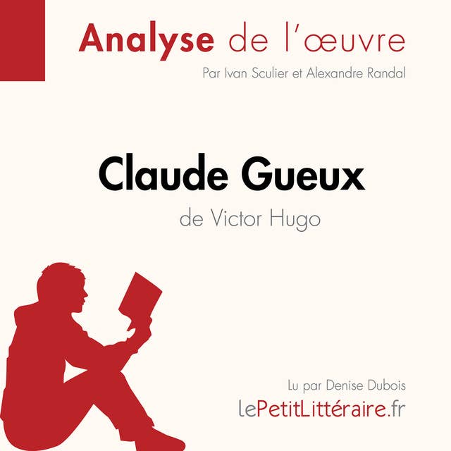 Claude Gueux de Victor Hugo (Analyse de l'oeuvre): Analyse complète et résumé détaillé de l'oeuvre