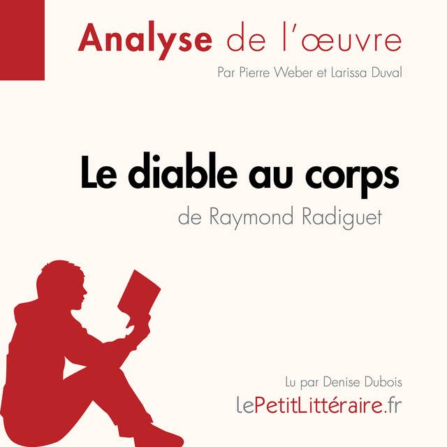 Le Diable au corps de Raymond Radiguet (Analyse de l'oeuvre): Analyse complète et résumé détaillé de l'oeuvre