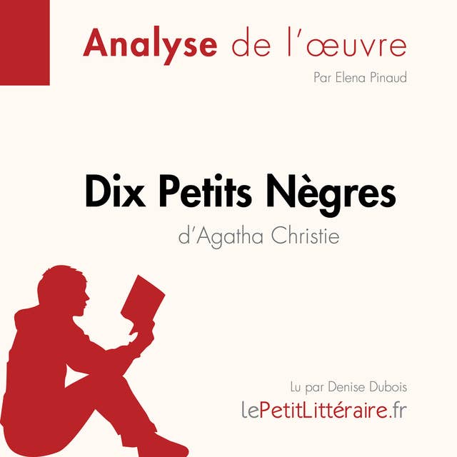 Dix petits nègres d'Agatha Christie (Analyse de l'oeuvre): Analyse complète et résumé détaillé de l'oeuvre