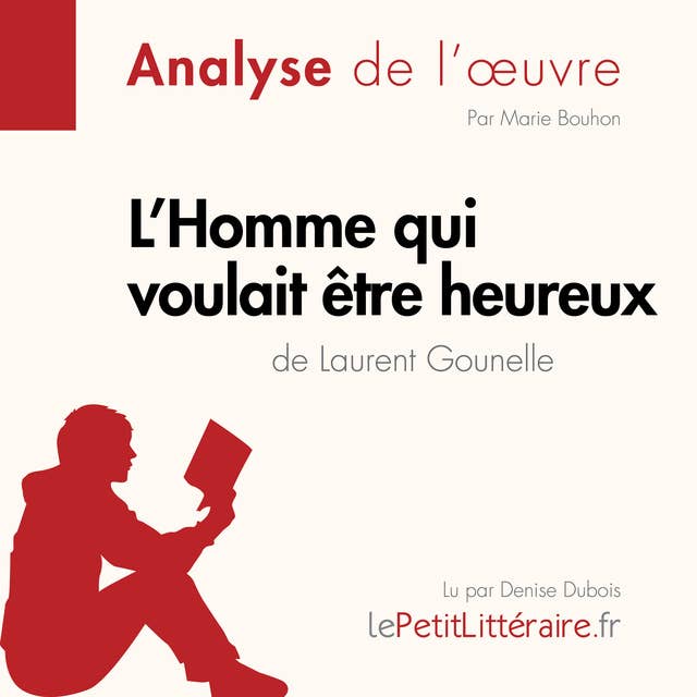 L'Homme qui voulait être heureux de Laurent Gounelle: Analyse complète et résumé détaillé de l'oeuvre